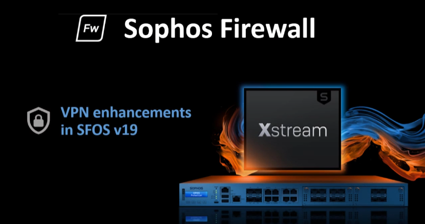 Sophos Firewall: VPN-Verbesserungen SFOS v19